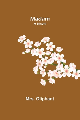 Madam - Oliphant, Mrs.