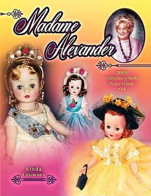 Madame Alexander Collector's Dolls Price Guide #34 - Crowsey, Linda