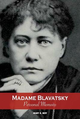 Madame Blavatsky, Personal Memoirs: Introduction by H. P. Blavatsky's sister - Zhelihovsky, Vera Petrovna (Introduction by), and Neff, Mary K