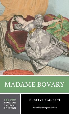 Madame Bovary: A Norton Critical Edition - Flaubert, Gustave, and Cohen, Margaret (Editor), and Aveling, Eleanor Marx (Translated by)