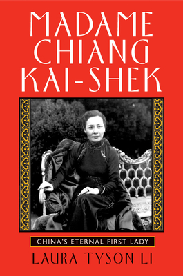 Madame Chiang Kai-Shek: China's Eternal First Lady - Tyson Li, Laura