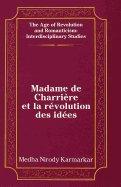 Madame de Charri?re Et La R?volution Des Id?es - May, Gita (Editor), and Karmarkar, Medha N