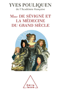 Madame de S?vign? and Medicine / Madame de S?vign? et la m?decine du Grand Si?cle