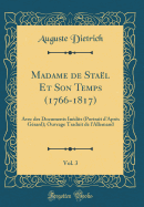 Madame de Stal Et Son Temps (1766-1817), Vol. 3: Avec Des Documents Indits (Portrait d'Aprs Grard); Ouvrage Traduit de l'Allemand (Classic Reprint)