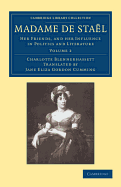 Madame de Stael: Her Friends, and her Influence in Politics and Literature