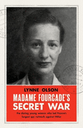 Madame Fourcade's Secret War: the daring young woman who led France's largest spy network against Hitler