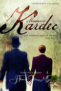 Madame Kardec: La Historia que el tiempo casi borr?