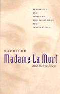 Madame La Mort and Other Plays - Rachilde, and Lively, Frazer (Editor), and Gounaridou, Kiki (Editor)