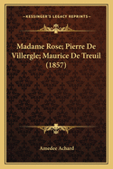 Madame Rose; Pierre de Villergle; Maurice de Treuil (1857)