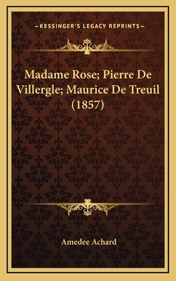 Madame Rose; Pierre de Villergle; Maurice de Treuil (1857) - Achard, Amedee