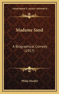 Madame Sand: A Biographical Comedy (1917) - Moeller, Philip