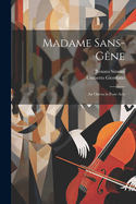 Madame Sans-G?ne : an opera in four acts