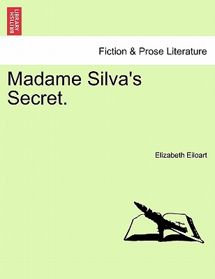 Madame Silva's Secret. - Eiloart, Elizabeth