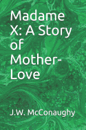 Madame X: A Story of Mother-Love