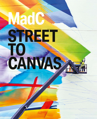MadC: Street to Canvas - Walde, Claudia (Artist), and Heese, Luisa