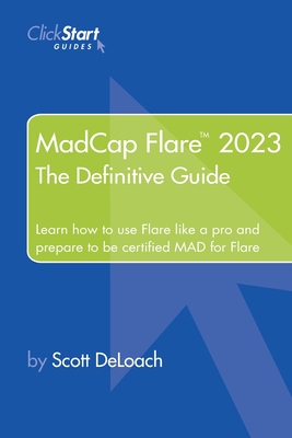MadCap Flare 2023: The Definitive Guide - Deloach, Scott
