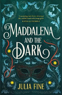 Maddalena and the Dark: A sweeping gothic fairytale about a dark magic that rumbles beneath the waters of Venice - Fine, Julia