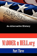 Madder N Hell.Org #3: An Alternative History