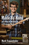 Made by Hand: Searching for Meaning in a Throwaway World