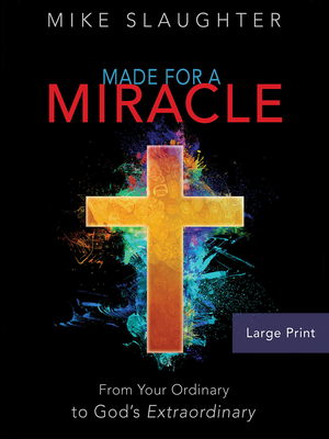 Made for a Miracle: From Your Ordinary to God's Extraordinary - Slaughter, Mike