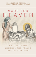 Made for Heaven: A Guided Lent Journal for Prayer and Meditation