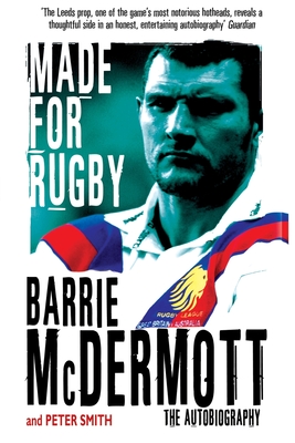 Made for Rugby: The Autobiography - McDermott, Barrie