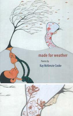 Made for Weather: Poems by Kay McKenzie Cooke - Cooke, Kay McKenzie