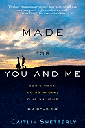Made for You and Me: Going West, Going Broke, Finding Home