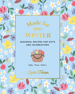 Made for You: Winter: Seasonal Recipes for Gifts and Celebrations - Make, Wrap, Deliver
