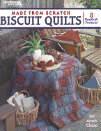 Made from Scratch Biscuit Quilts