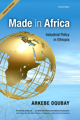 Made in Africa: Industrial Policy in Ethiopia - Oqubay, Arkebe
