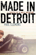Made in Detroit: A South of 8-Mile Memoir - Clemens, Paul