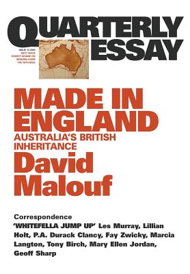 Made in England: Australia's British Inheritance: Quarterly Essay 12 - Malouf, David