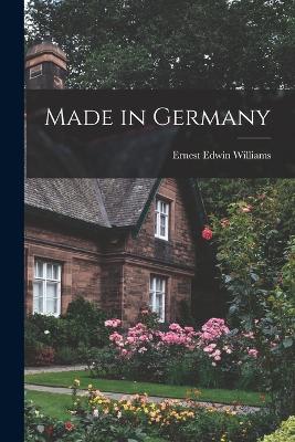 Made in Germany - Williams, Ernest Edwin