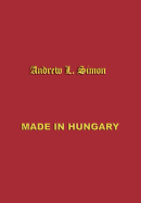 Made in Hungary: Hungarian Contributions to Universal Culture