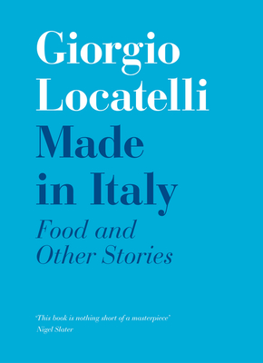 Made in Italy: Food and Stories - Locatelli, Giorgio