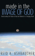 Made in the Image of God: Understanding the Nature of God and Mankind in a Changing World