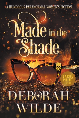 Made in the Shade: A Humorous Paranormal Women's Fiction (Large Print) - Wilde, Deborah