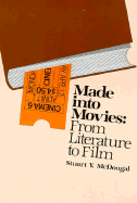 Made Into Movies: From Literature to Films - McDougal, Stuart Y