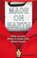 Made on Earth: What we wear. Where it comes from. Where it goes.