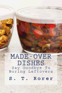 Made-Over Dishes: Say Goodbye to Boring Leftovers