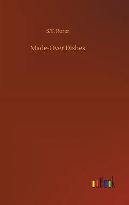 Made-Over Dishes - Rorer, S T