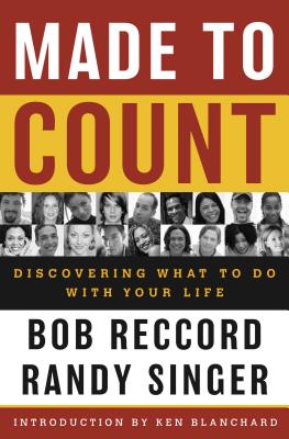 Made to Count: Discovering What to Do with Your Life - Reccord, Bob, and Singer, Randy
