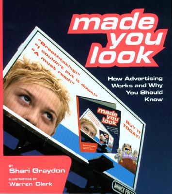 Made You Look: How Advertising Works and Why You Should Know - Graydon, Shari