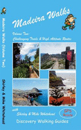 Madeira Walks: Challenging Trails & High Altitude Routes Volume 2