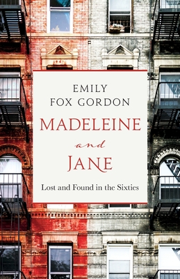 Madeleine and Jane: Lost and Found in the Sixties - Gordon, Emily Fox