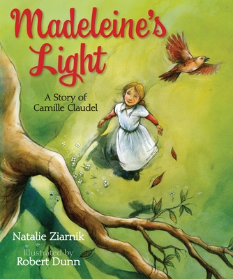 Madeleine's Light: A Story of Camille Claudel - Ziarnik, Natalie