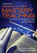 Madeline Hunter's Mastery TeachingIncreasing Instructional Effectiveness in Elementary and Secondary Schools