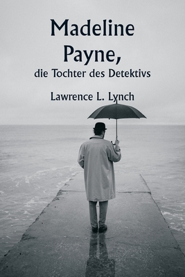 Madeline Payne, die Tochter des Detektivs - Lynch, Lawrence L