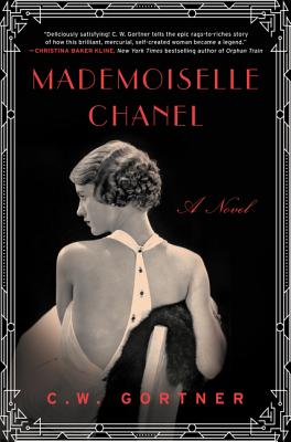 Mademoiselle Chanel: A Novel - Gortner, C. W.